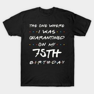 Quarantined On My 75th Birthday T-Shirt